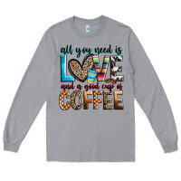 Heather Grey all you need is love and a good cup of coffee Long Sleeve Tee - Zillion Design Studio