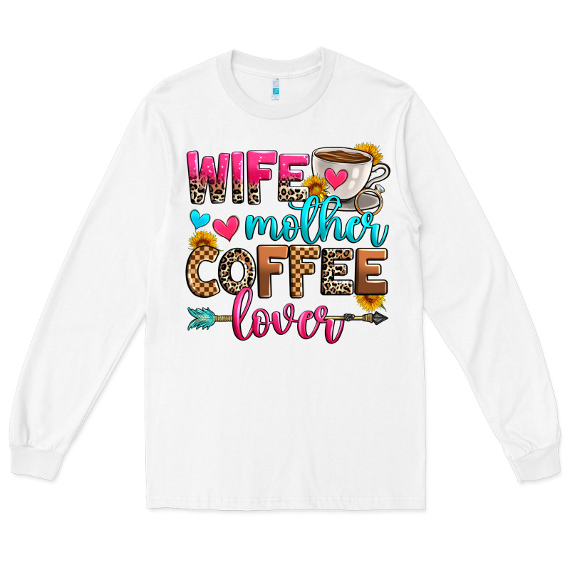 Wife Mother Coffee Lover Long Sleeve Tee by Zillion Design Studio | Teevron