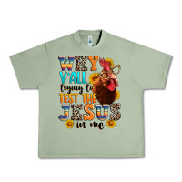 Oil Green why yall trying to test the jesus in me Urban Heavy Tee - texasbilliewilder