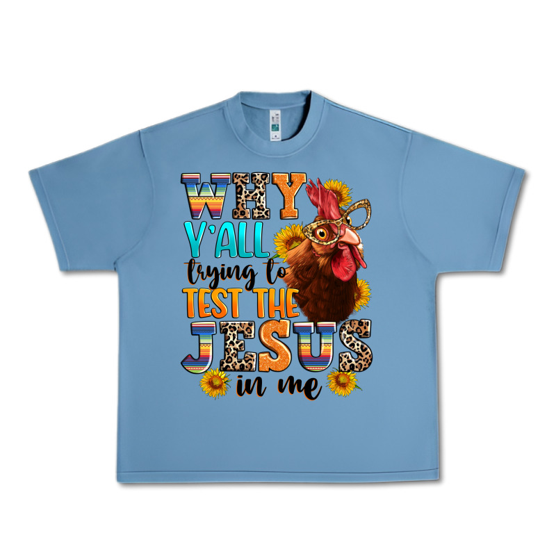 Why Yall Trying To Test The Jesus In Me Urban Heavy Tee by texasbilliewilder | Teevron