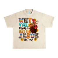 Sandshell why yall trying to test the jesus in me Urban Heavy Tee - texasbilliewilder