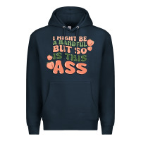 Navy i might be a handful but so is this ass Premium Hoodie - MaliasSmallBusiness