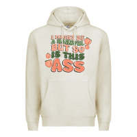 Oatmeal Heather i might be a handful but so is this ass Premium Hoodie - MaliasSmallBusiness