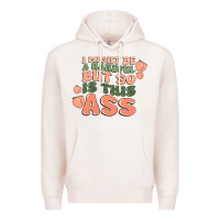 Pale Pink i might be a handful but so is this ass Premium Hoodie - MaliasSmallBusiness