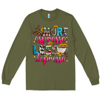 Army Green more espresso less depresso Long Sleeve Tee - Zillion Design Studio
