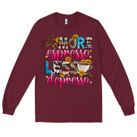 Burgundy more espresso less depresso Long Sleeve Tee - Zillion Design Studio