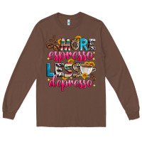 Chestnut more espresso less depresso Long Sleeve Tee - Zillion Design Studio