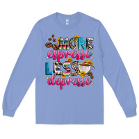 Colony Blue more espresso less depresso Long Sleeve Tee - Zillion Design Studio