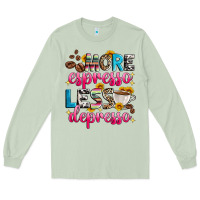 Matcha more espresso less depresso Long Sleeve Tee - Zillion Design Studio