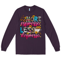 Plum more espresso less depresso Long Sleeve Tee - Zillion Design Studio