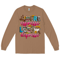 Toasted Coconut more espresso less depresso Long Sleeve Tee - Zillion Design Studio