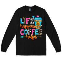 Black life happens coffee helps Long Sleeve Tee - Zillion Design Studio