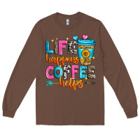 Chestnut life happens coffee helps Long Sleeve Tee - Zillion Design Studio