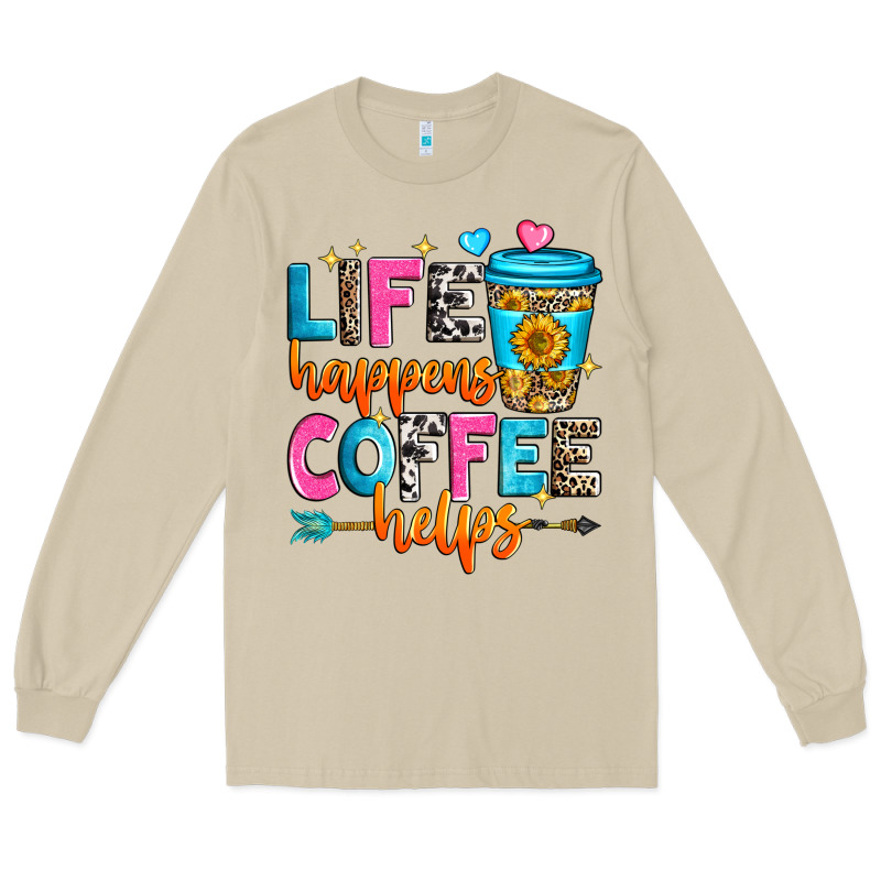 Life Happens Coffee Helps Long Sleeve Tee by Zillion Design Studio | Teevron