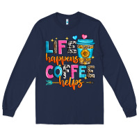 Navy life happens coffee helps Long Sleeve Tee - Zillion Design Studio