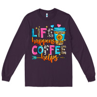 Plum life happens coffee helps Long Sleeve Tee - Zillion Design Studio
