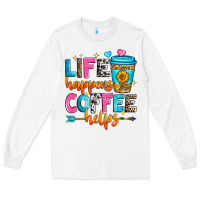 White life happens coffee helps Long Sleeve Tee - Zillion Design Studio