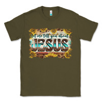 Army Green let me tell you about jesus Classic Tee - BarkalooDesign