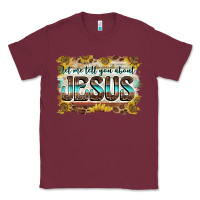 Burgundy let me tell you about jesus Classic Tee - BarkalooDesign