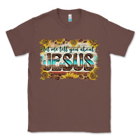 Chestnut let me tell you about jesus Classic Tee - BarkalooDesign