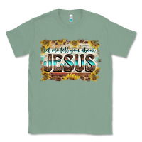 Sage let me tell you about jesus Classic Tee - BarkalooDesign