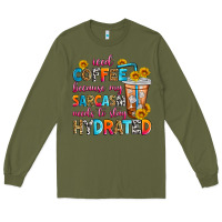 Army Green iced coffee because my sarcasm needs to stay hydra Long Sleeve Tee - Zillion Design Studio