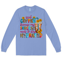 Colony Blue iced coffee because my sarcasm needs to stay hydra Long Sleeve Tee - Zillion Design Studio