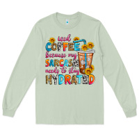 Matcha iced coffee because my sarcasm needs to stay hydra Long Sleeve Tee - Zillion Design Studio