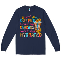 Navy iced coffee because my sarcasm needs to stay hydra Long Sleeve Tee - Zillion Design Studio