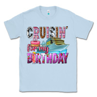 Cruisin' For My Birthday Classic Tee | Teevron