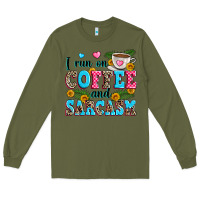 Army Green i run on coffee and sarcasm Long Sleeve Tee - Zillion Design Studio