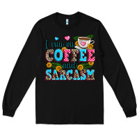 Black i run on coffee and sarcasm Long Sleeve Tee - Zillion Design Studio