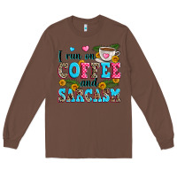 Chestnut i run on coffee and sarcasm Long Sleeve Tee - Zillion Design Studio