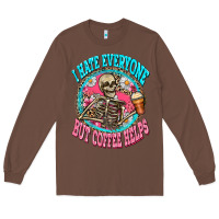 Chestnut i hate everyone but coffee helps Long Sleeve Tee - Zillion Design Studio