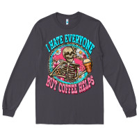 Smoke i hate everyone but coffee helps Long Sleeve Tee - Zillion Design Studio