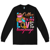 Black coffee is my love language Long Sleeve Tee - Zillion Design Studio
