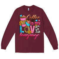 Burgundy coffee is my love language Long Sleeve Tee - Zillion Design Studio