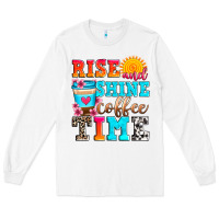 White rise and shine coffee time Long Sleeve Tee - Zillion Design Studio