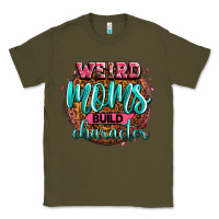 Army Green weird moms build character Classic Tee - Zillion Design Studio