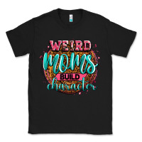 Black weird moms build character Classic Tee - Zillion Design Studio