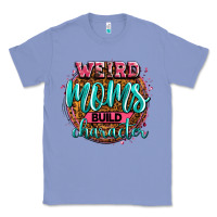 Colony Blue weird moms build character Classic Tee - Zillion Design Studio
