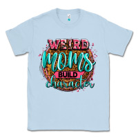 Dusty Blue weird moms build character Classic Tee - Zillion Design Studio