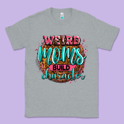 Weird Moms Build Character Classic Tee Designed By Zillion Design Studio
