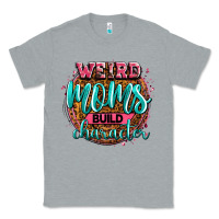Heather Grey weird moms build character Classic Tee - Zillion Design Studio