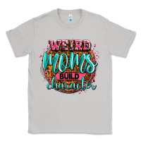 Moon Dust weird moms build character Classic Tee - Zillion Design Studio