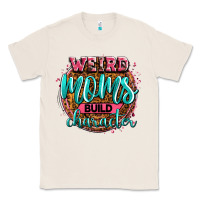 Natural weird moms build character Classic Tee - Zillion Design Studio