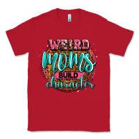 Red weird moms build character Classic Tee - Zillion Design Studio
