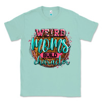 Seafoam weird moms build character Classic Tee - Zillion Design Studio