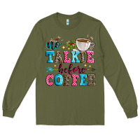 Army Green no talkie before coffee Long Sleeve Tee - Zillion Design Studio
