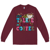 Burgundy no talkie before coffee Long Sleeve Tee - Zillion Design Studio